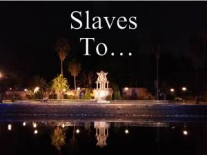 Slaves To...