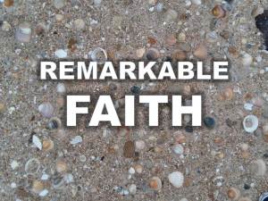 Remarkable Faith
