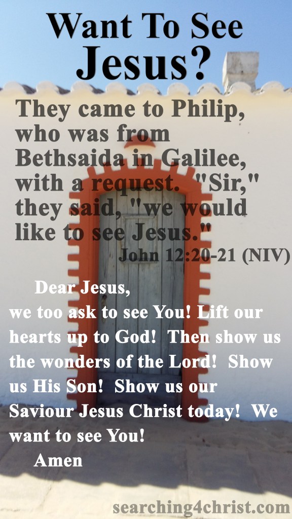 Want To See Jesus?