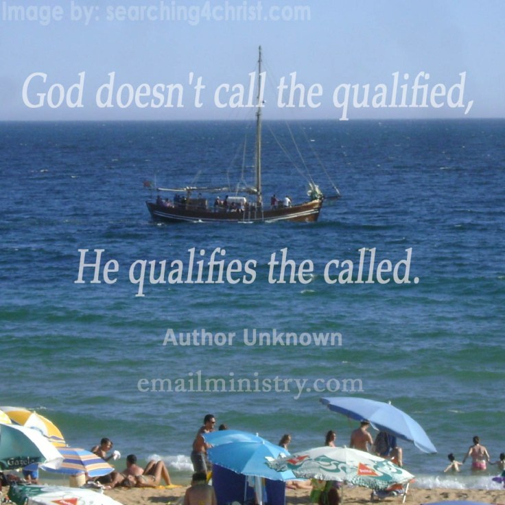 God Doesn´t Call The Qualified