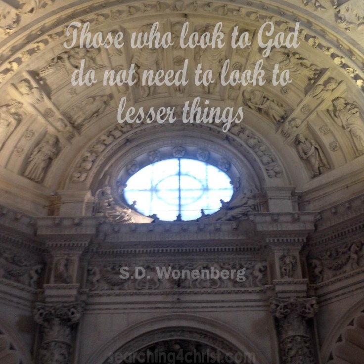Look To God Or Lesser Things