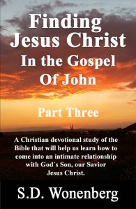 Finding Jesus Christ In The Gospel Of John Part Three