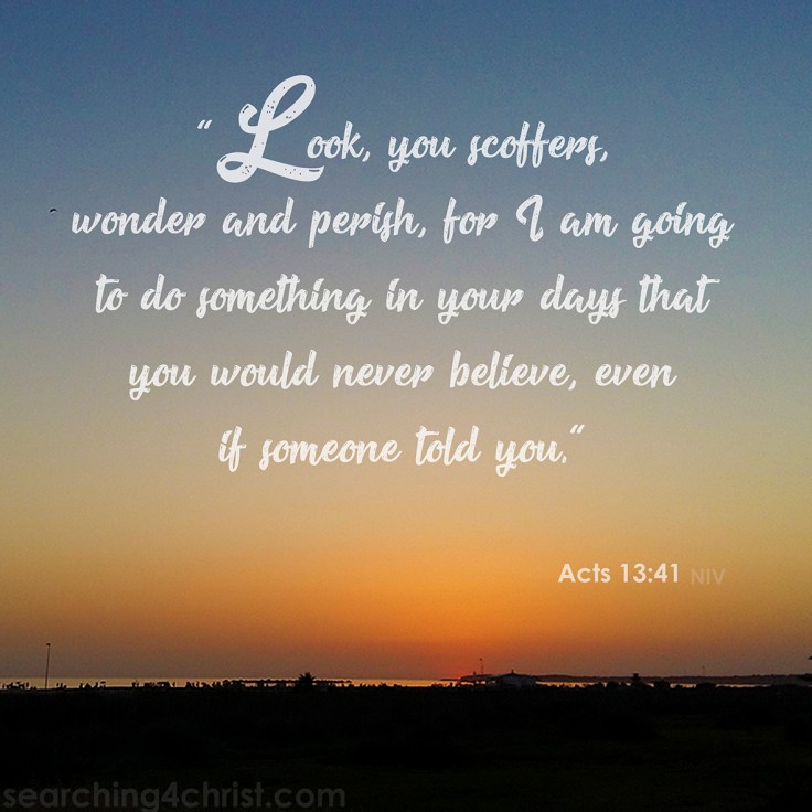 Acts 13-41 Look You Scoffers