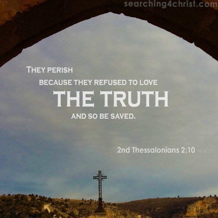 2nd Thessalonians 2:10 Love the Truth
