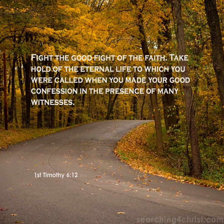 1st Timothy 6:12 The Good Fight