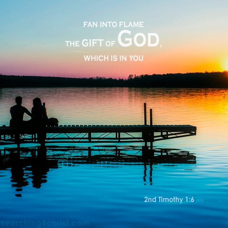 2nd Timothy 1:6 Fan Into Flames