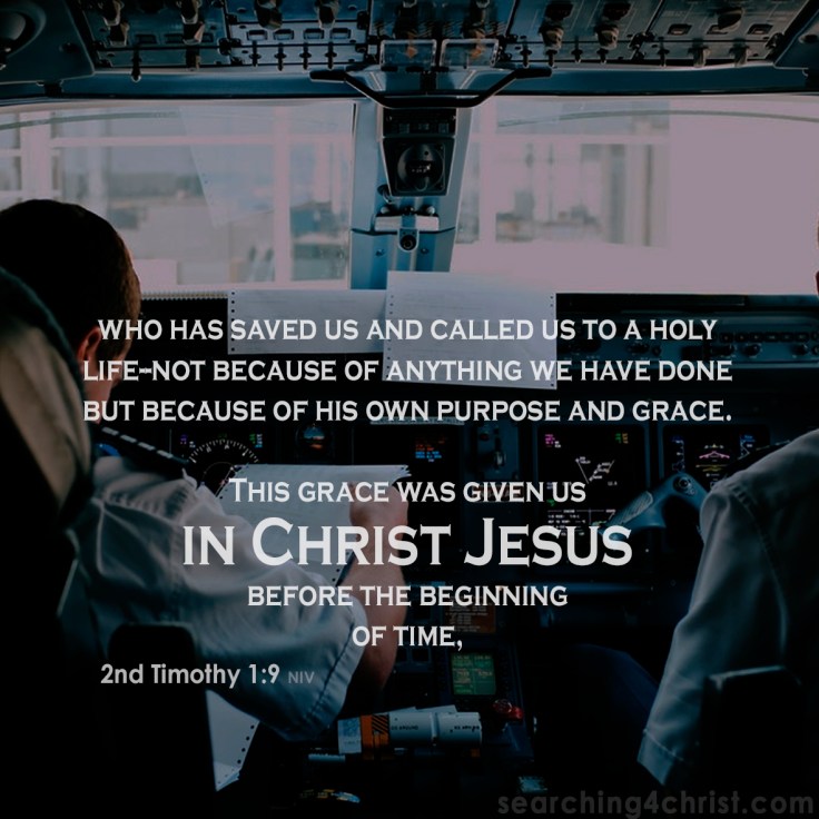 2nd Timothy 1:9 Not Because We Deserve