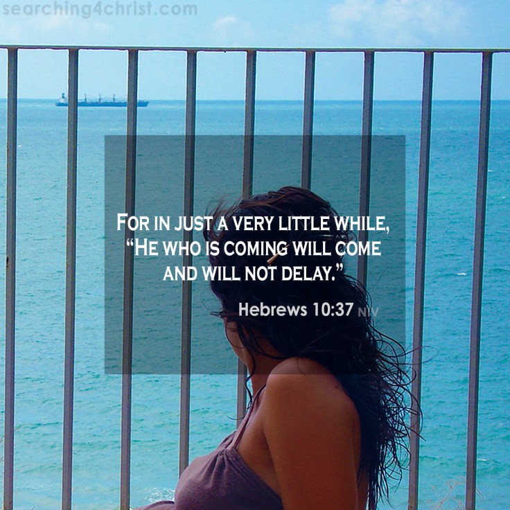 Hebrews 10:37 Is Coming Soon