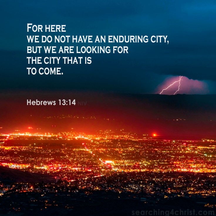 Hebrews 13:14 Looking for the City