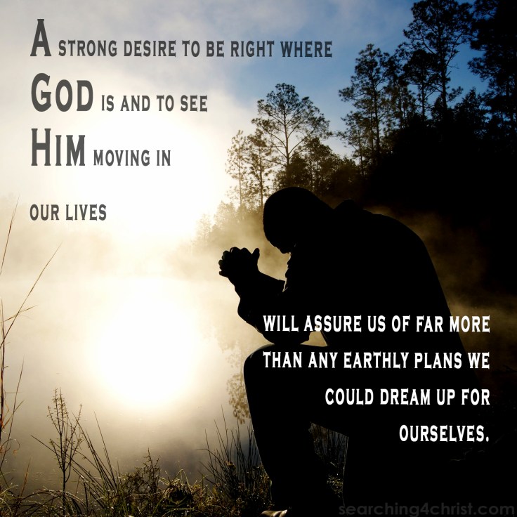 Desire To Be Where God Is