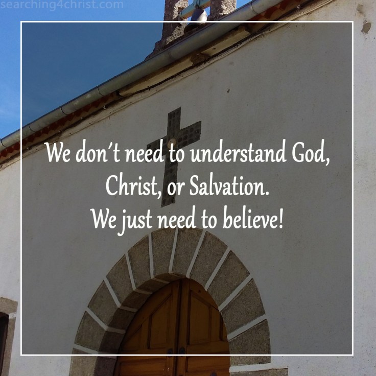 Understand, Or Believe