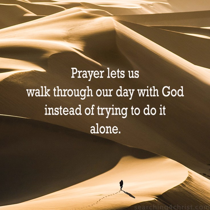 Prayer Lets Us Walk With God
