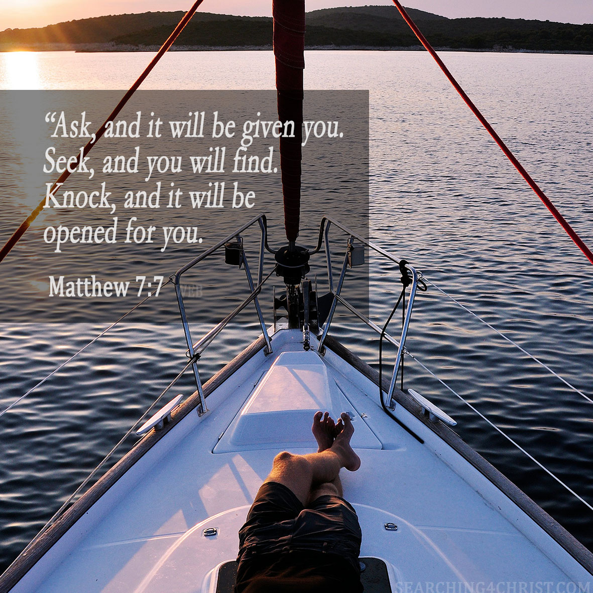 “Ask, and it will be given you. Seek, and you will find. Knock, and it will be opened for you. Matthew 7:7